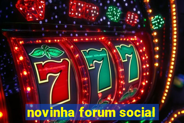 novinha forum social